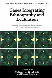 Buy Cases Integrating Ethnography And Evaluation : Making Transformative, Intersectional, And Comparativ