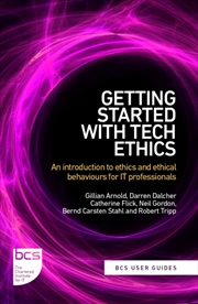 Buy Getting Started With Tech Ethics : An Introduction To Ethics And Ethical Behaviours For It Professio