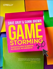 Buy Gamestorming 2.0 : An Updated Playbook For Innovators, Rule Breakers, And Changemakers