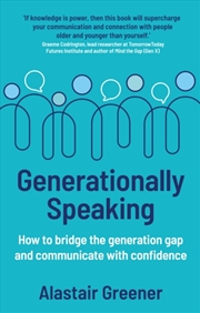Buy Generationally Speaking : How To Bridge The Generation Gap And Communicate With Confidence