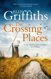 Buy The Crossing Places : The Dr Ruth Galloway Mysteries 1
