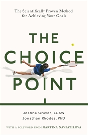 Buy The Choice Point : The Scientifically Proven Method For Achieving Your Goals