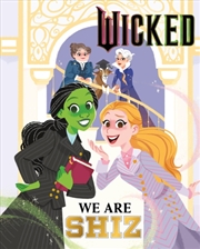 Buy Wicked: We Are Shiz