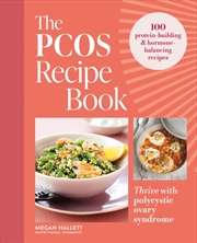 Buy The Pcos Recipe Book : 100 Recipes To Thrive With Polycystic Ovary Syndrome