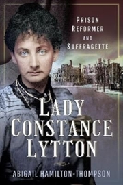 Buy Lady Constance Lytton : Prison Reformer And Suffragette