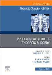 Buy Precision Medicine In Thoracic Surgery, An Issue Of Thoracic Surgery Clinics : Volume 35-4