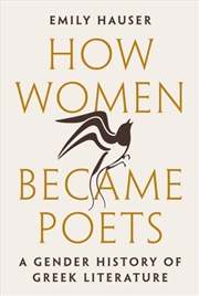 Buy How Women Became Poets : A Gender History Of Greek Literature