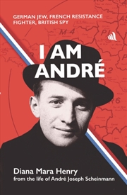 Buy I Am Andre : German Jew, French Resistance Fighter, British Spy