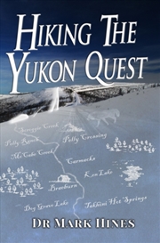 Buy Hiking The Yukon Quest : 1000 Miles And One Of The Greatest Trails On Earth