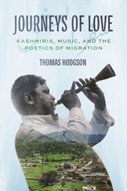 Buy Journeys Of Love : Kashmiris, Music, And The Poetics Of Migration