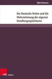 Buy Der Deutsche Orden Und Die Wahrnehmung Der Eigenen Handlungsspielraume : Vom Ersten Thorner Frieden