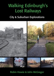 Buy Walking Edinburgh's Lost Railways : City & Suburban Explorations