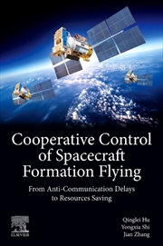 Buy Cooperative Control Of Spacecraft Formation Flying : From Anti-Communication Delays To Resources Sav