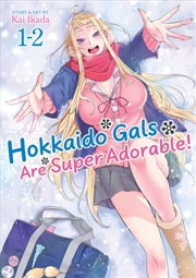 Buy Hokkaido Gals Are Super Adorable! (Omnibus) Vol. 1-2