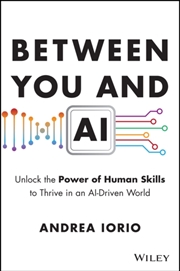 Buy Between You And Ai : Unlock The Power Of Human Skills To Thrive In An Ai-Driven World
