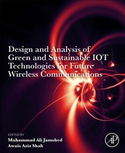 Buy Design And Analysis Of Green And Sustainable Iot Technologies For Future Wireless Communications