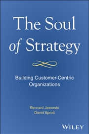 Buy The Soul Of Strategy : Building Customer Centric Organizations