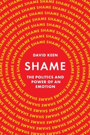 Buy Shame : The Politics And Power Of An Emotion