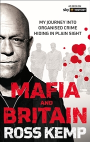 Buy Ross Kemp: Mafia And Britain : My Journey Into Organised Crime Hiding In Plain Sight