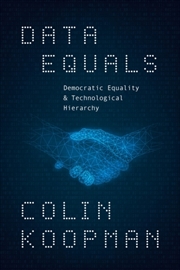 Buy Data Equals : Democratic Equality And Technological Hierarchy