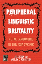 Buy Peripheral Linguistic Brutality : Metal Languaging In The Asia Pacific