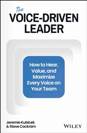 Buy The Voice-Driven Leader : How To Hear, Value, And Maximize Every Voice On Your Team