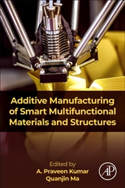 Buy Additive Manufacturing Of Smart Multifunctional Materials And Structures