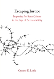 Buy Escaping Justice : Impunity For State Crimes In The Age Of Accountability