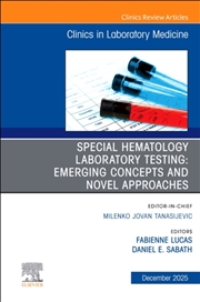 Buy Special Hematology Laboratory Testing: Emerging Concepts And Novel Approaches, An Issue Of The Clini