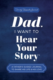 Buy Dad, I Want To Hear Your Story : A Father'S Guided Journal To Share His Life & His Love