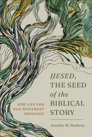 Buy Hesed, The Seed Of The Biblical Story : New Life For Old Testament Theology
