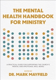 Buy The Mental Health Handbook For Ministry : A Practical Guide For Supporting The Church's Mental And E