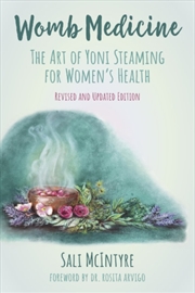 Buy Womb Medicine - Revised And Updated Edition : The Art Of Yoni Steaming For Women's Health