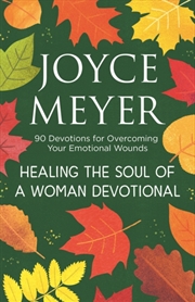 Buy Healing The Soul Of A Woman Devotional : 90 Devotions For Overcoming Your Emotional Wounds