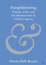 Buy Pamphleteering : Polemic, Print, And The Infrastructure Of Political Agency