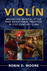 Buy Violin : Mediating Musical Style And Devotional Practice In 21St-Century Cuba