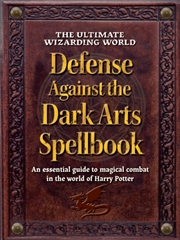 Buy The Ultimate Wizarding World Defense Against The Dark Arts Spellbook : An Essential Guide To Magical