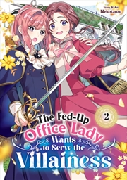 Buy The Fed-Up Office Lady Wants To Serve The Villainess Vol. 2