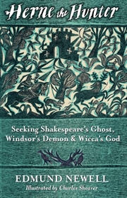 Buy Herne The Hunter : Seeking Shakespeare’S Ghost, Windsor’S Demon, And Wicca’S God