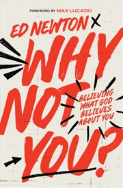 Buy Why Not You? : Believing What God Believes About You