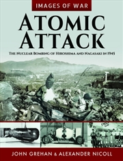 Buy Atomic Attack : The Nuclear Bombing Of Hiroshima And Nagasaki In 1945