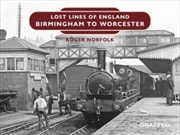 Buy Lost Lines Of England: Birmingham To Worcester