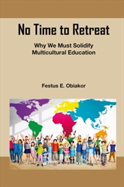 Buy No Time To Retreat : Why We Must Solidify Multicultural Education