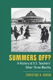 Buy Summers Off? : A History Of U.S. Teachers' Other Three Months
