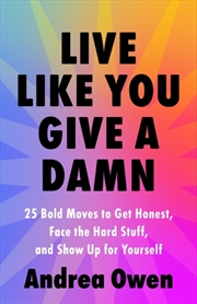 Buy Live Like You Give A Damn : 25 Bold Moves To Get Honest, Face The Hard Stuff And Show Up For Yoursel