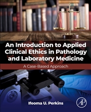 Buy An Introduction To Applied Clinical Ethics In Pathology And Laboratory Medicine : A Case-Based Appro