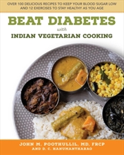 Buy Beat Diabetes With Indian Vegetarian Cooking : Over 100 Delicious Recipes To Keep Your Blood Sugar L
