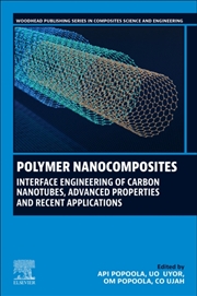 Buy Polymer Nanocomposites : Interface Engineering Of Carbon Nanotubes, Advanced Properties And Recent A