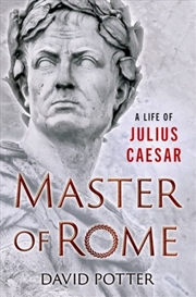 Buy Master Of Rome : A Life Of Julius Caesar
