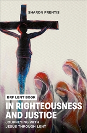 Buy In Righteousness And Justice : Journeying With Jesus Through Lent